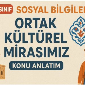 Yeni 5.Sınıf Sosyal Bilgiler Ortak Kültürel Mirasımız Konu Anlatım